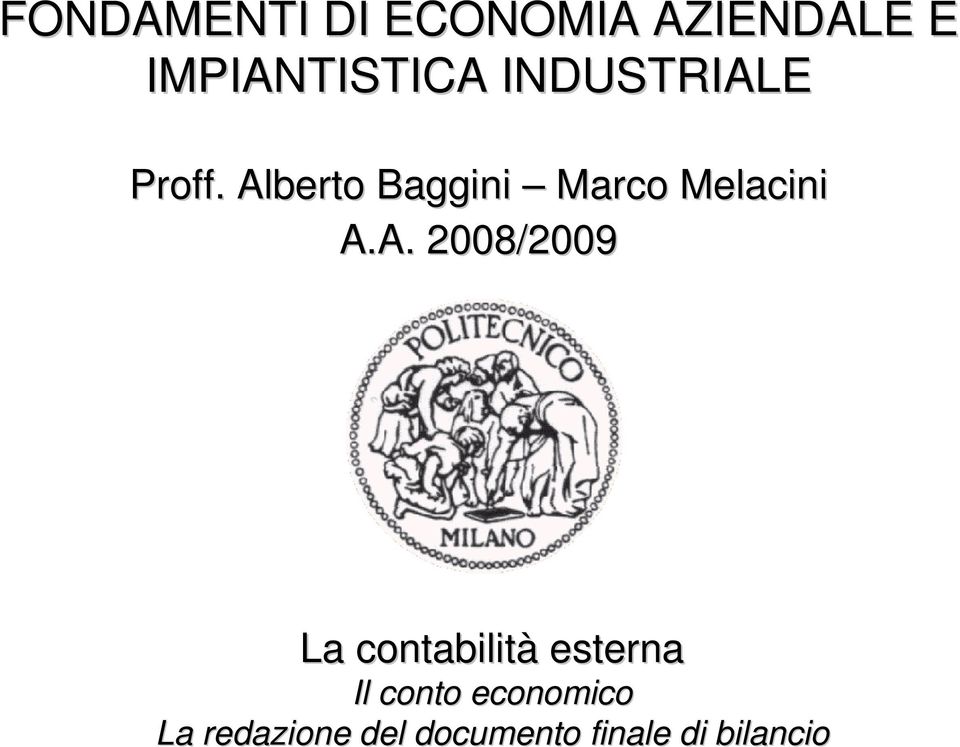 . Alberto Baggini Marco Melacini A.A. 2008/2009 La