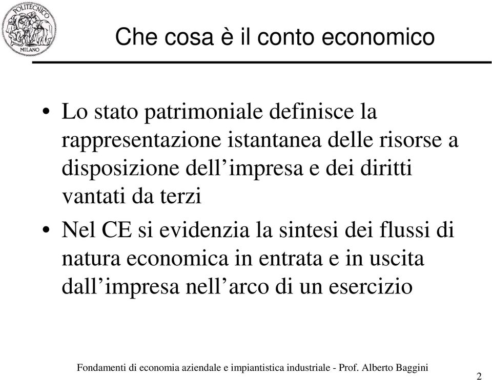 dei diritti vantati da terzi Nel CE si evidenzia la sintesi dei flussi