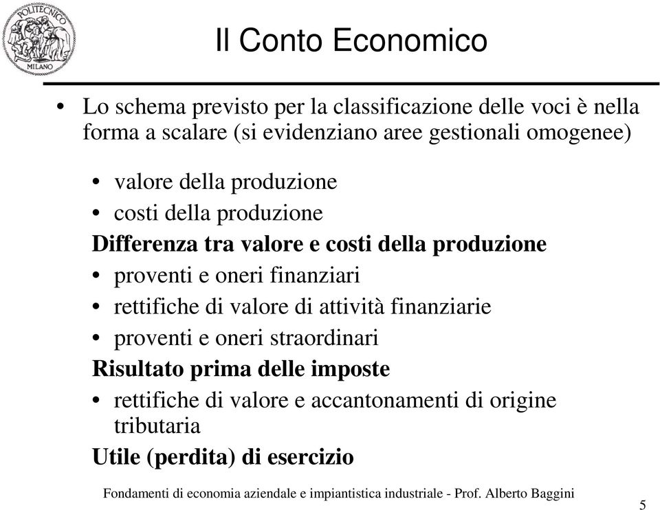 produzione proventi e oneri finanziari rettifiche di valore di attività finanziarie proventi e oneri straordinari