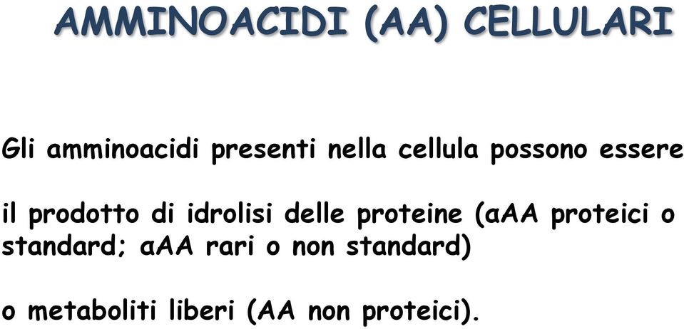 delle proteine (αaa proteici o standard; αaa rari o
