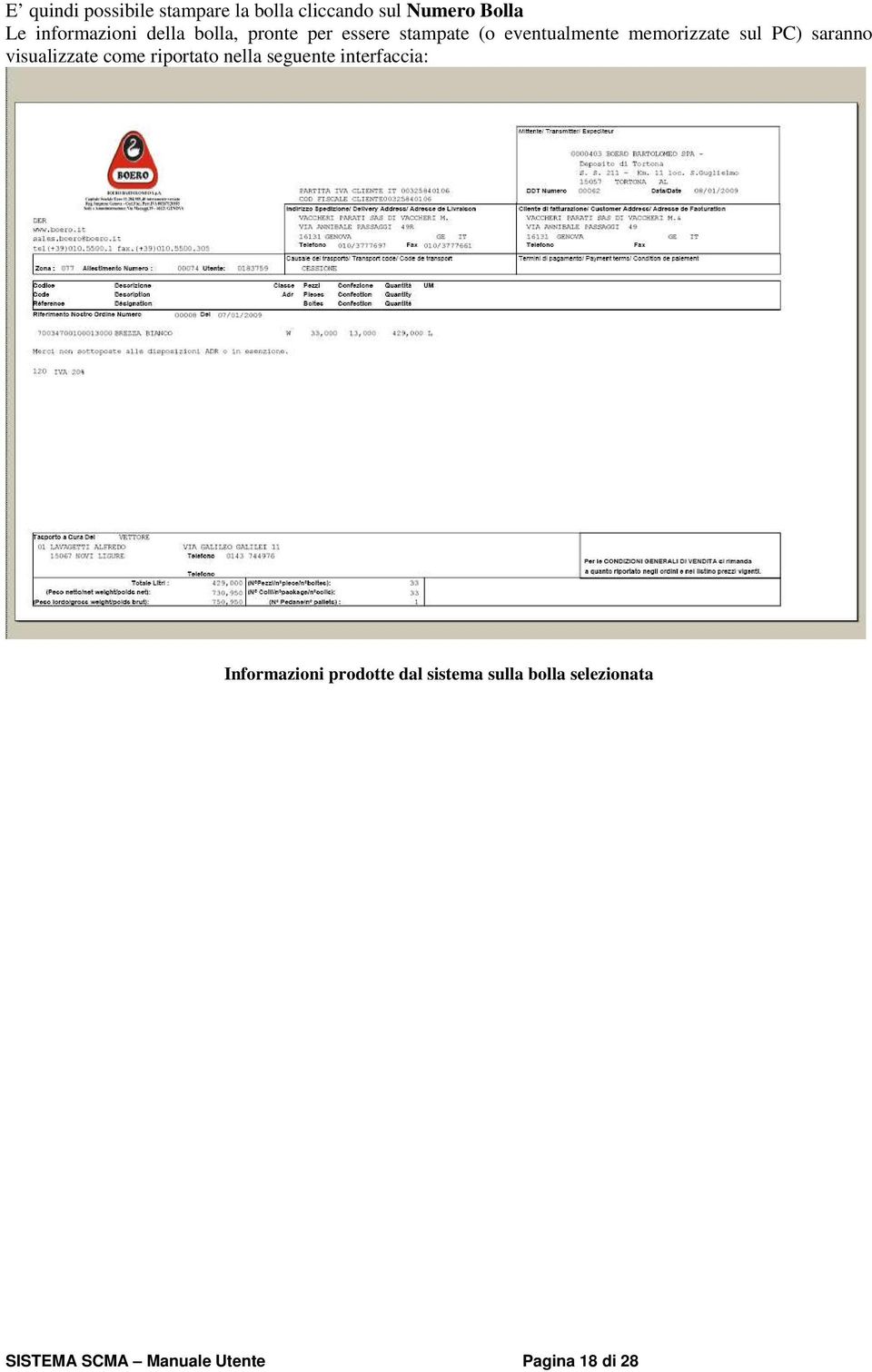 sarann visualizzate cme riprtat nella seguente interfaccia: Infrmazini