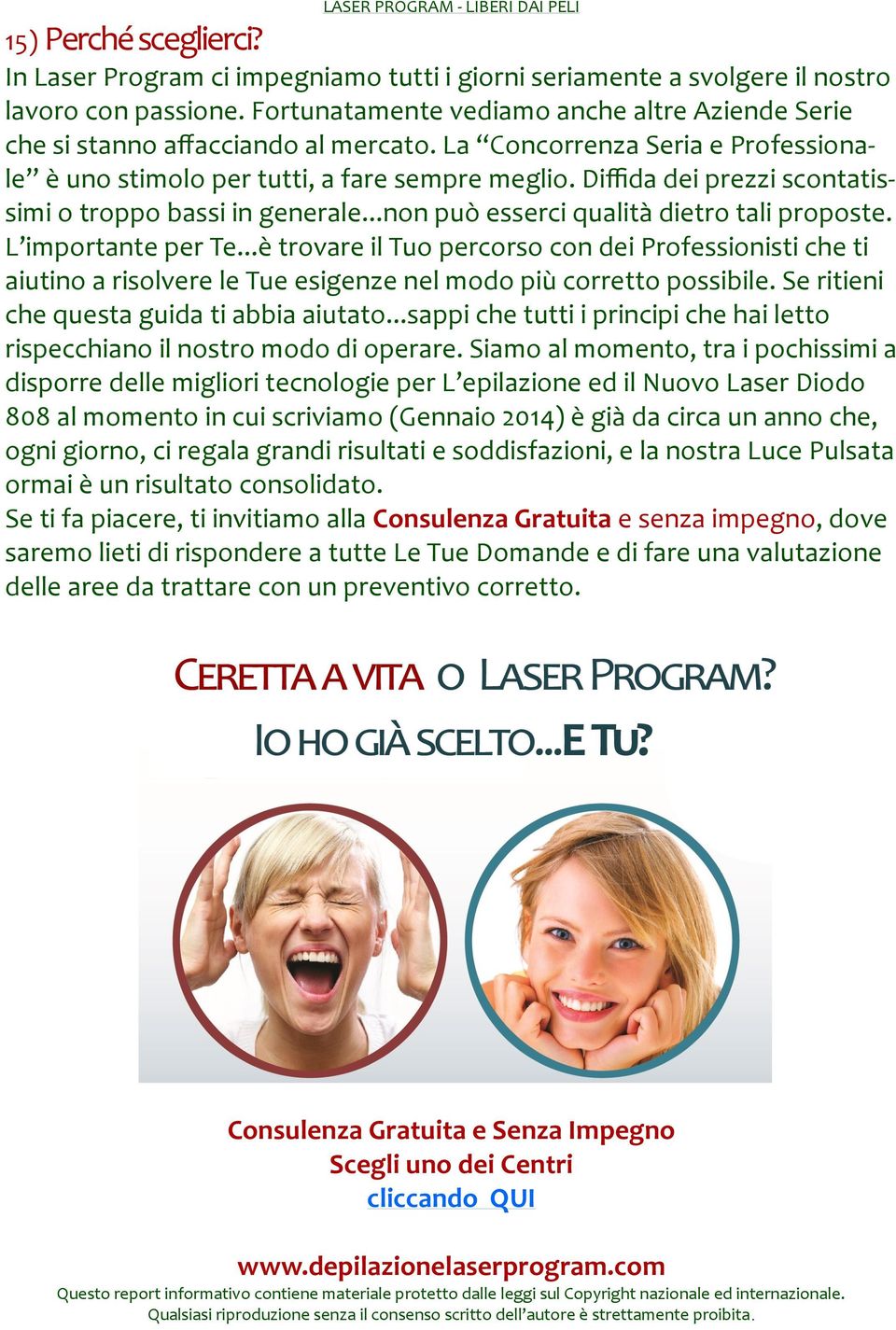 Diffida dei prezzi scontatissimi o troppo bassi in generale...non può esserci qualità dietro tali proposte. L importante per Te.