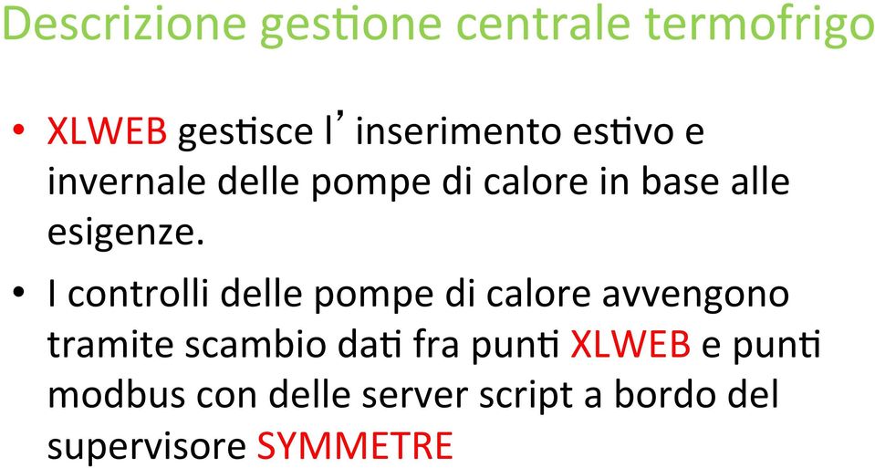 I controlli delle pompe di calore avvengono tramite scambio da4 fra