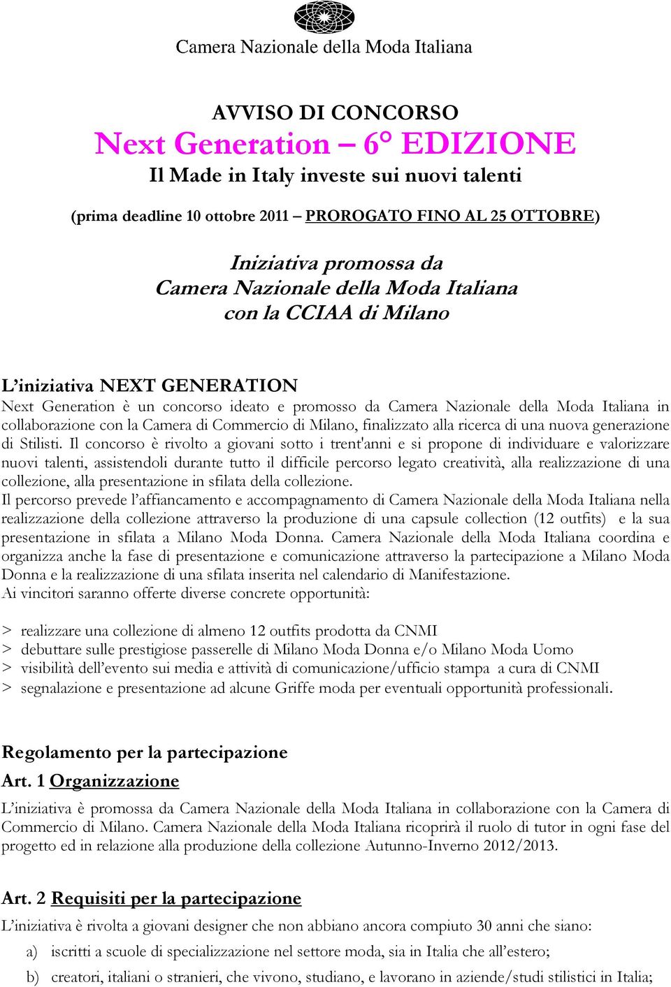 di Milano, finalizzato alla ricerca di una nuova generazione di Stilisti.