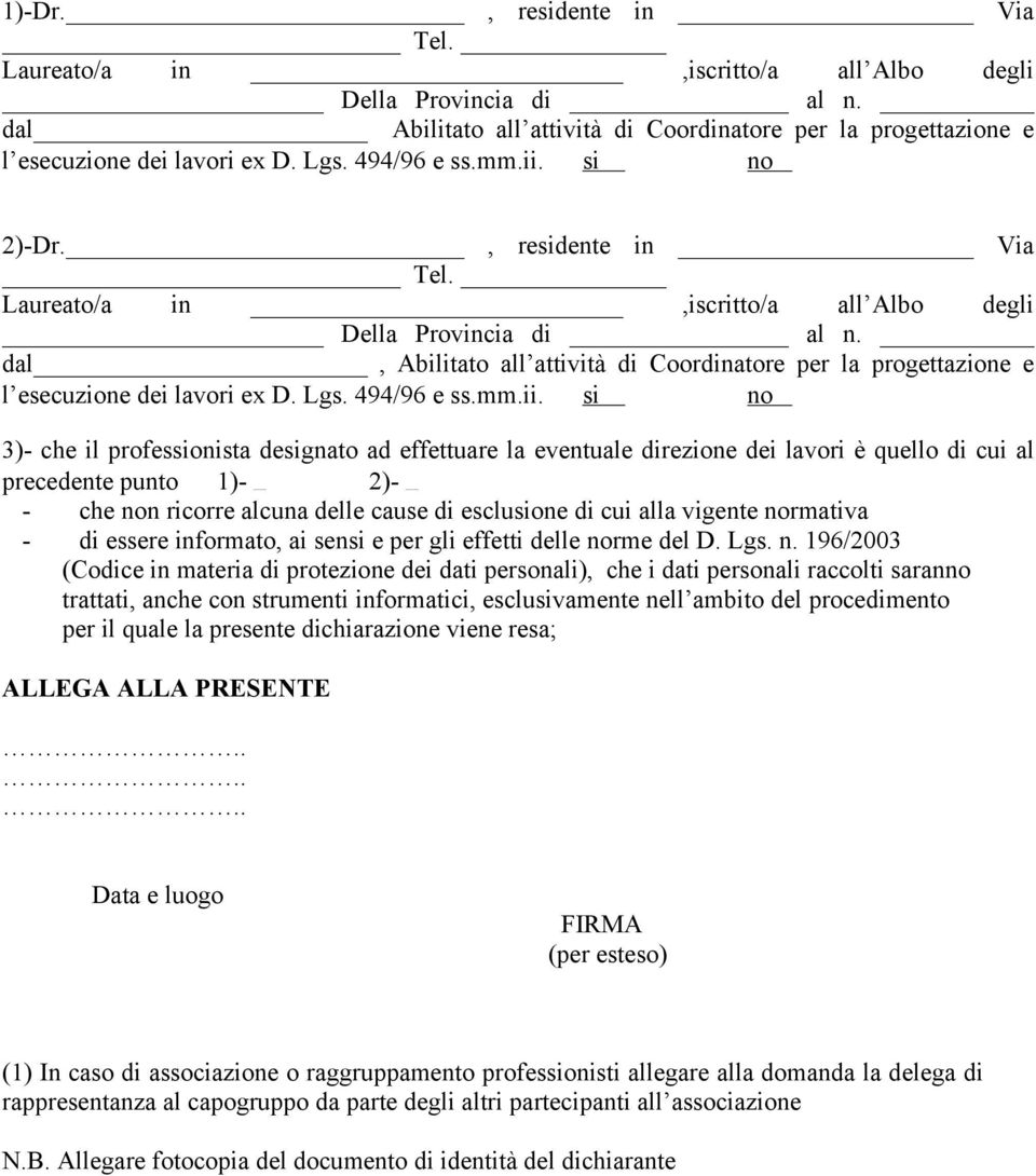 dal, Abilitato all attività di Coordinatore per la progettazione e l esecuzione dei lavori ex D. Lgs. 494/96 e ss.mm.ii.