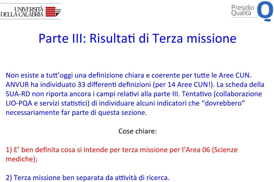 La scheda della SUA- RD non riporta ancora i campi rela>vi alla parte III.