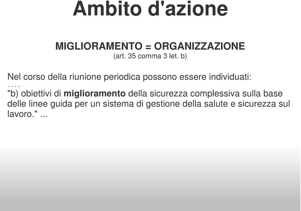 .. "b) obiettivi di miglioramento della sicurezza complessiva sulla base