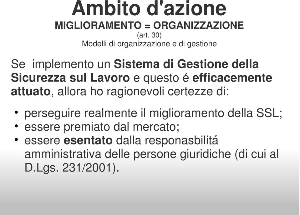 Lavoro e questo é efficacemente attuato, allora ho ragionevoli certezze di: perseguire realmente il