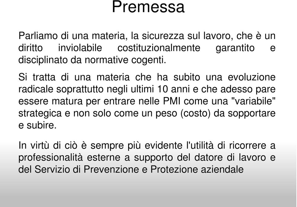 Si tratta di una materia che ha subito una evoluzione radicale soprattutto negli ultimi 10 anni e che adesso pare essere matura per entrare