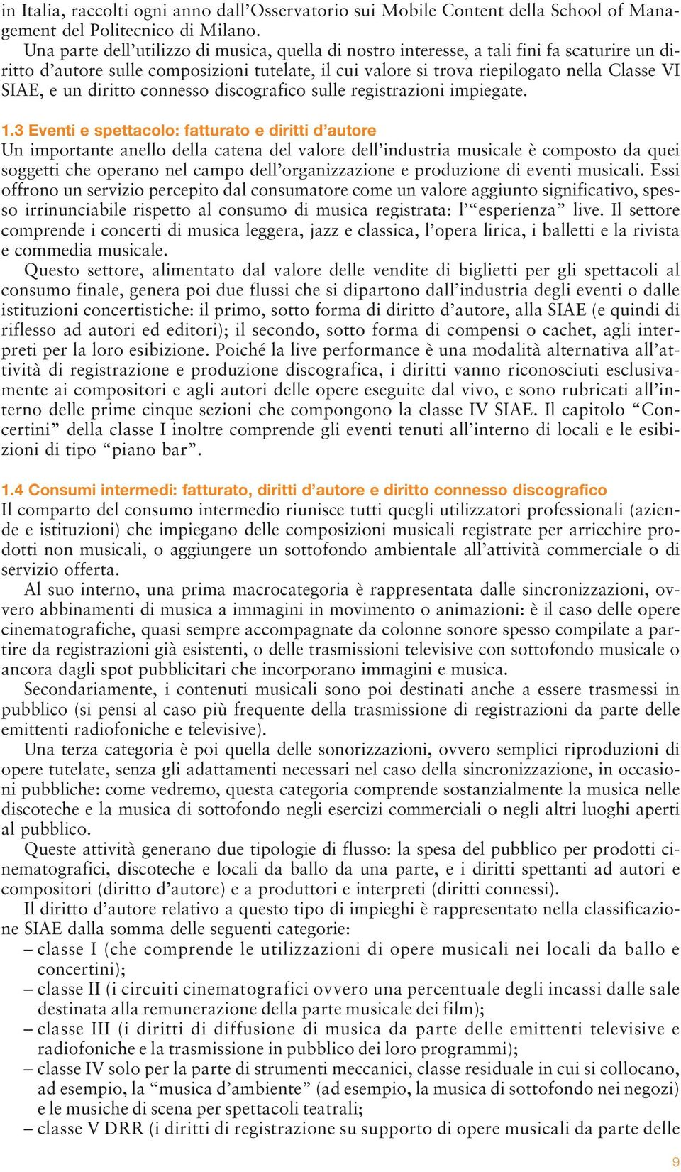 diritto connesso discografico sulle registrazioni impiegate. 1.