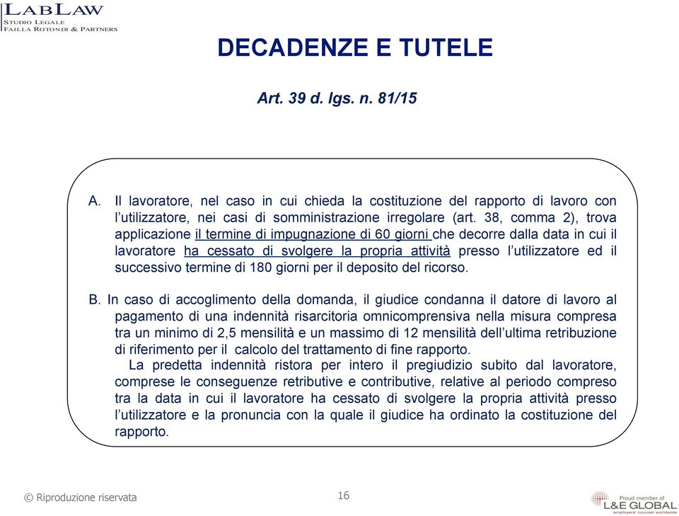 termine di 180 giorni per il deposito del ricorso. B.