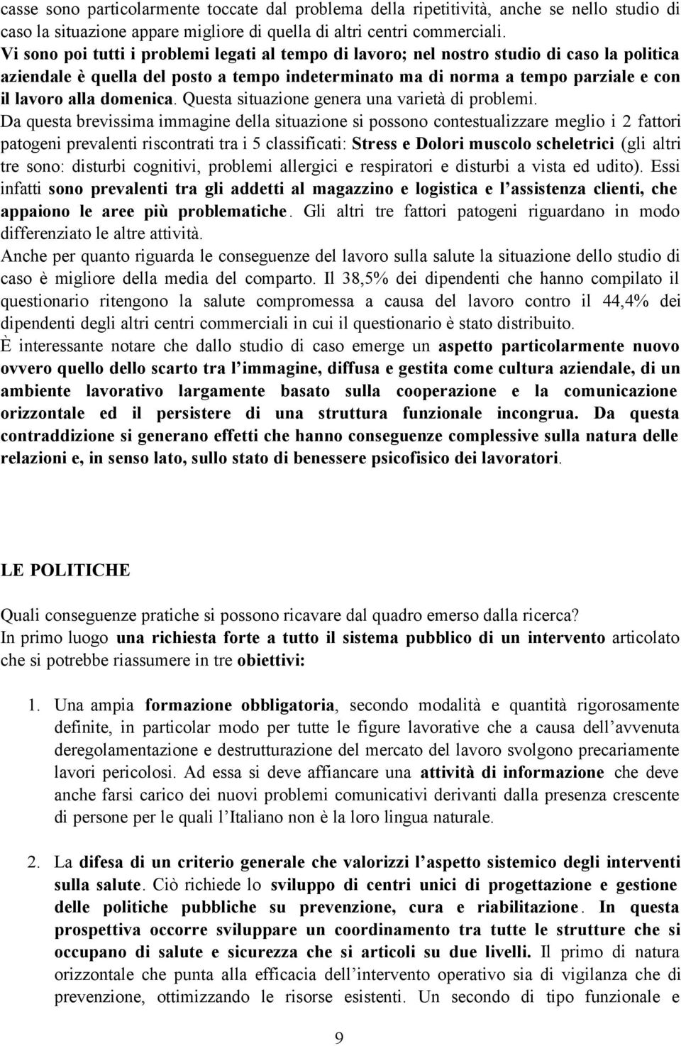 domenica. Questa situazione genera una varietà di problemi.