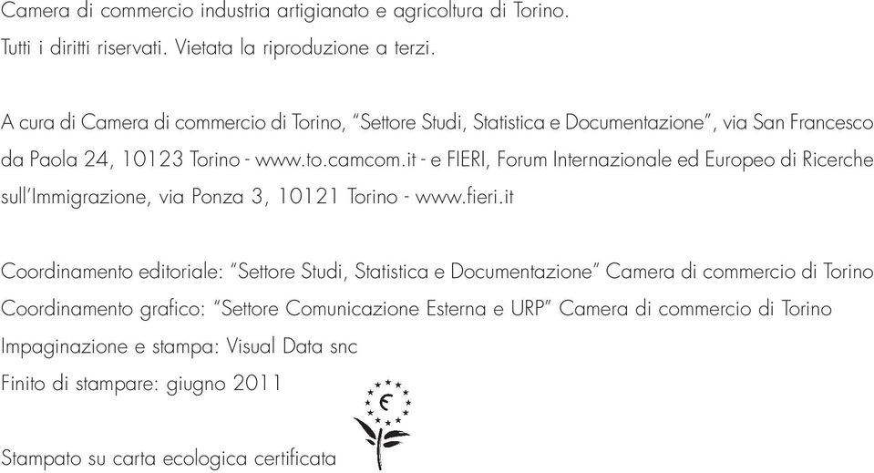 it - e FIERI, Forum Internazionale ed Europeo di Ricerche sull Immigrazione, via Ponza 3, 10121 Torino - www.fieri.