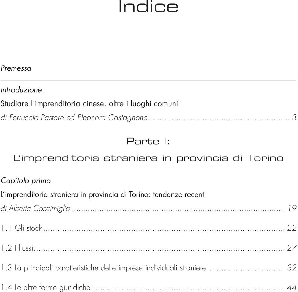 .. 3 Parte I: L imprenditoria straniera in provincia di Torino Capitolo primo L imprenditoria straniera in