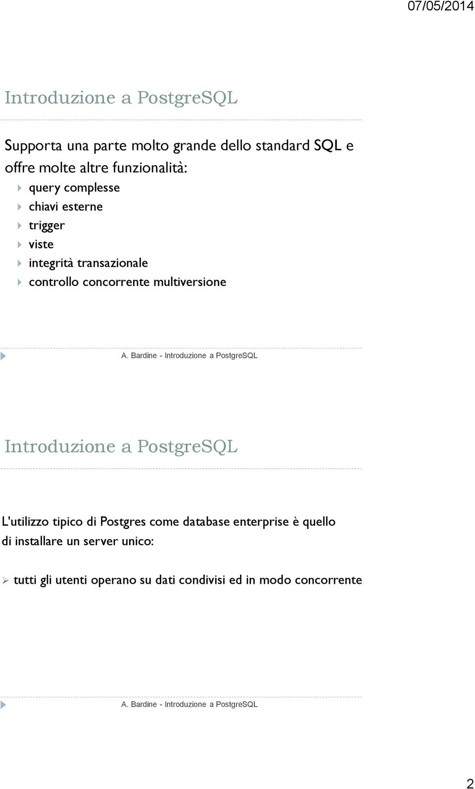 concorrente multiversione L'utilizzo tipico di Postgres come database enterprise è