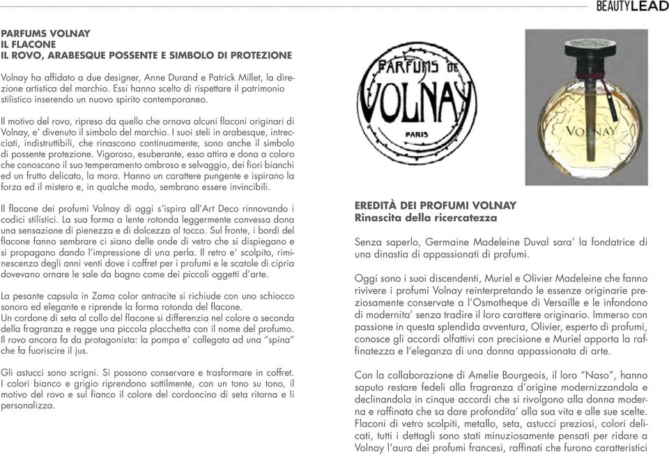 Il motivo del rovo, ripreso da quello che ornava alcuni flaconi originari di Volnay, e divenuto il simbolo del marchio.