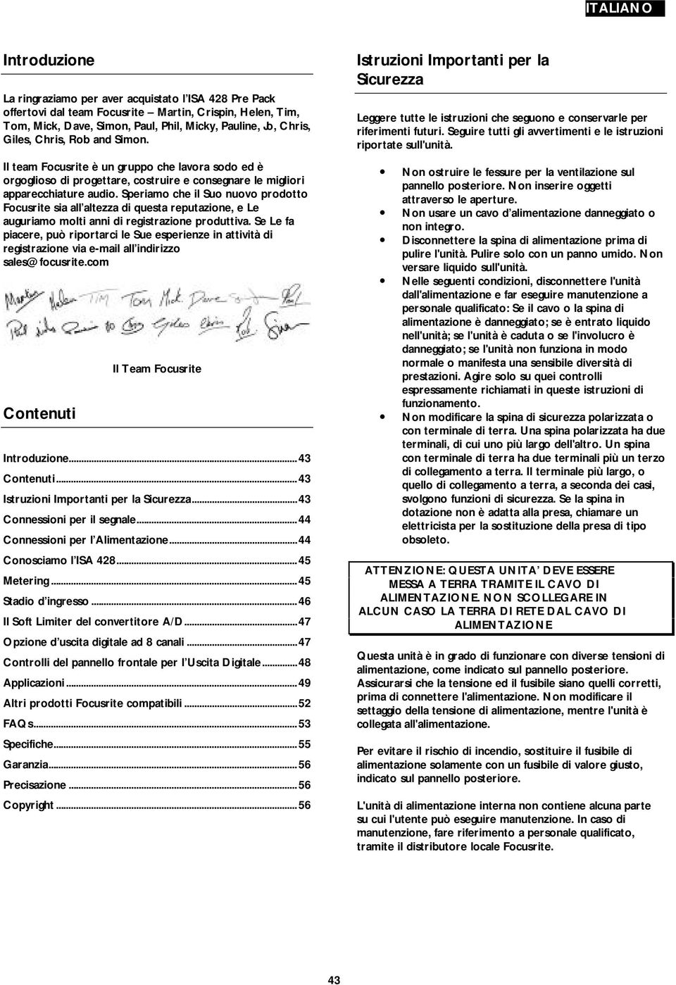 Speriamo che il Suo nuovo prodotto Focusrite sia all altezza di questa reputazione, e Le auguriamo molti anni di registrazione produttiva.