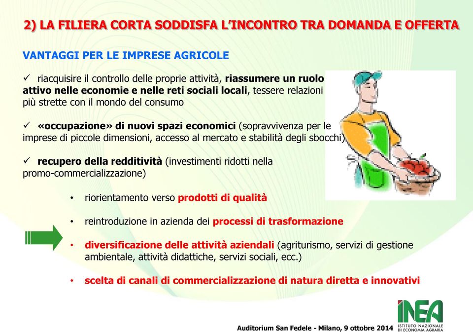 stabilità degli sbocchi) recupero della redditività (investimenti ridotti nella promo-commercializzazione) riorientamento verso prodotti di qualità reintroduzione in azienda dei processi di