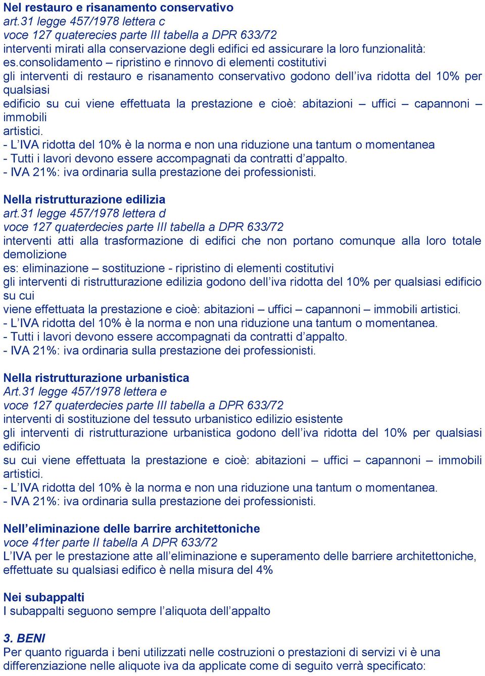 consolidamento ripristino e rinnovo di elementi costitutivi gli interventi di restauro e risanamento conservativo godono dell iva ridotta del 10% per qualsiasi edificio su cui viene effettuata la