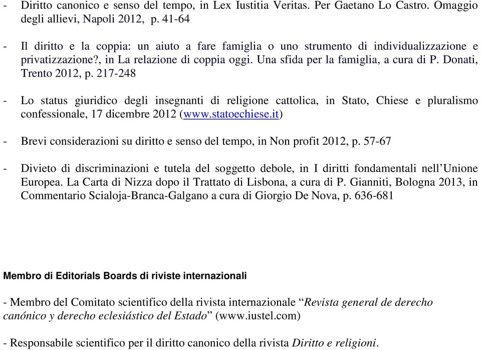 Donati, Trento 2012, p. 217-248 - Lo status giuridico degli insegnanti di religione cattolica, in Stato, Chiese e pluralismo confessionale, 17 dicembre 2012 (www.statoechiese.