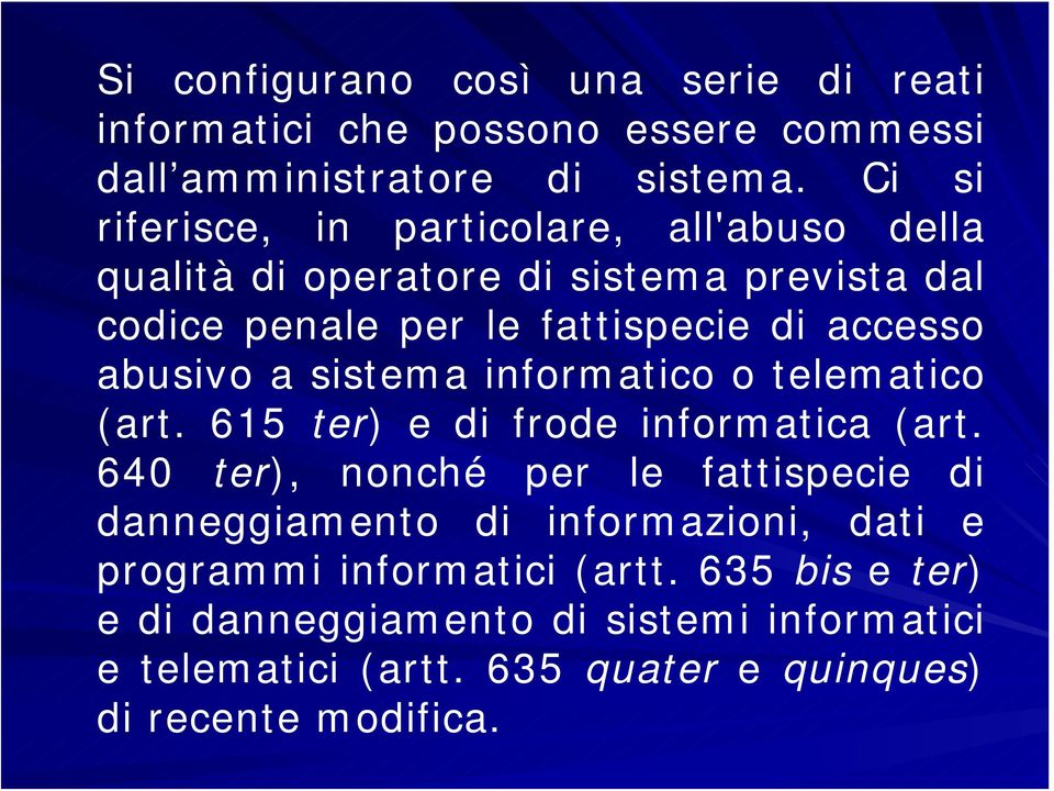 abusivo a sistema informatico o telematico (art. 615 ter) e di frode informatica (art.