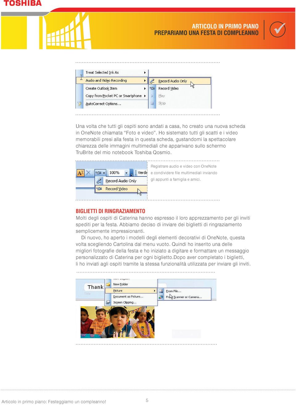 notebook Toshiba Qosmio. Registrare audio e video con OneNote e condividere file multimediali inviando gli appunti a famiglia e amici.