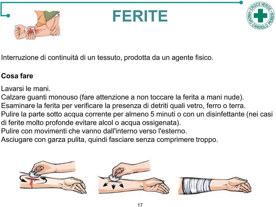 Esaminare la ferita per verificare la presenza di detriti quali vetro, ferro o terra.