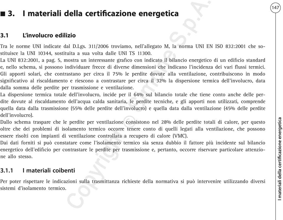 5, mostra un interessante grafico con indicato il bilancio energetico di un edificio standard e, nello schema, si possono individuare frecce di diverse dimensioni che indicano l incidenza dei vari