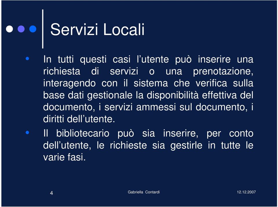 disponibilità effettiva del documento, i servizi ammessi sul documento, i diritti dell utente.