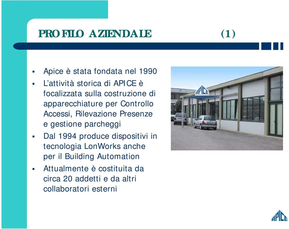 Presenze e gestione parcheggi Dal 1994 produce dispositivi in tecnologia LonWorks anche