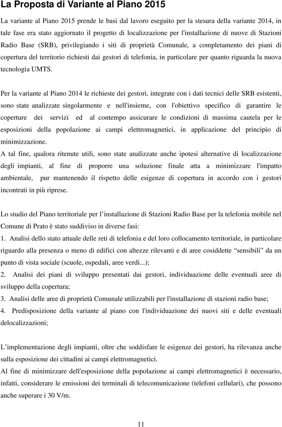 particolare per quanto riguarda la nuova tecnologia UMTS.