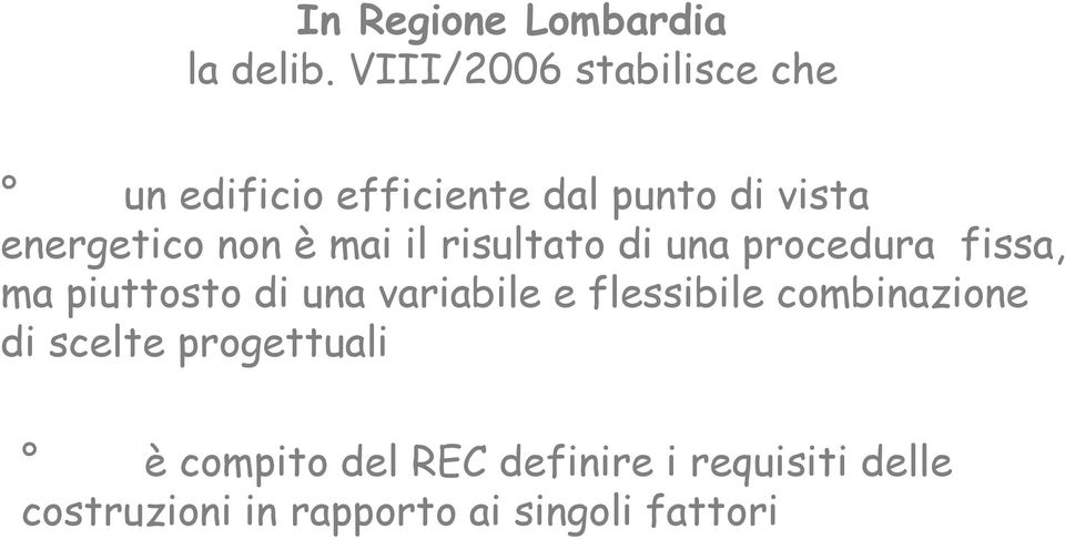 non è mai il risultato di una procedura fissa, ma piuttosto di una variabile e