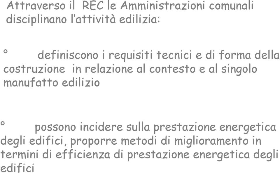 al singolo manufatto edilizio possono incidere sulla prestazione energetica degli