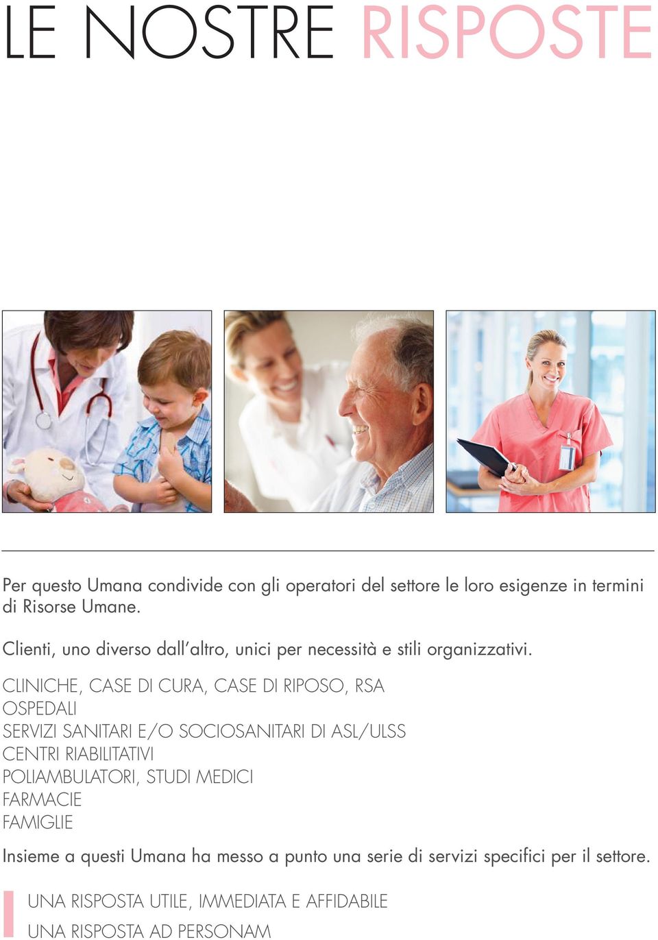 CLINICHE, CASE DI CURA, CASE DI RIPOSO, RSA OSPEDALI SERVIZI SANITARI E/O SOCIOSANITARI DI ASL/ULSS CENTRI RIABILITATIVI