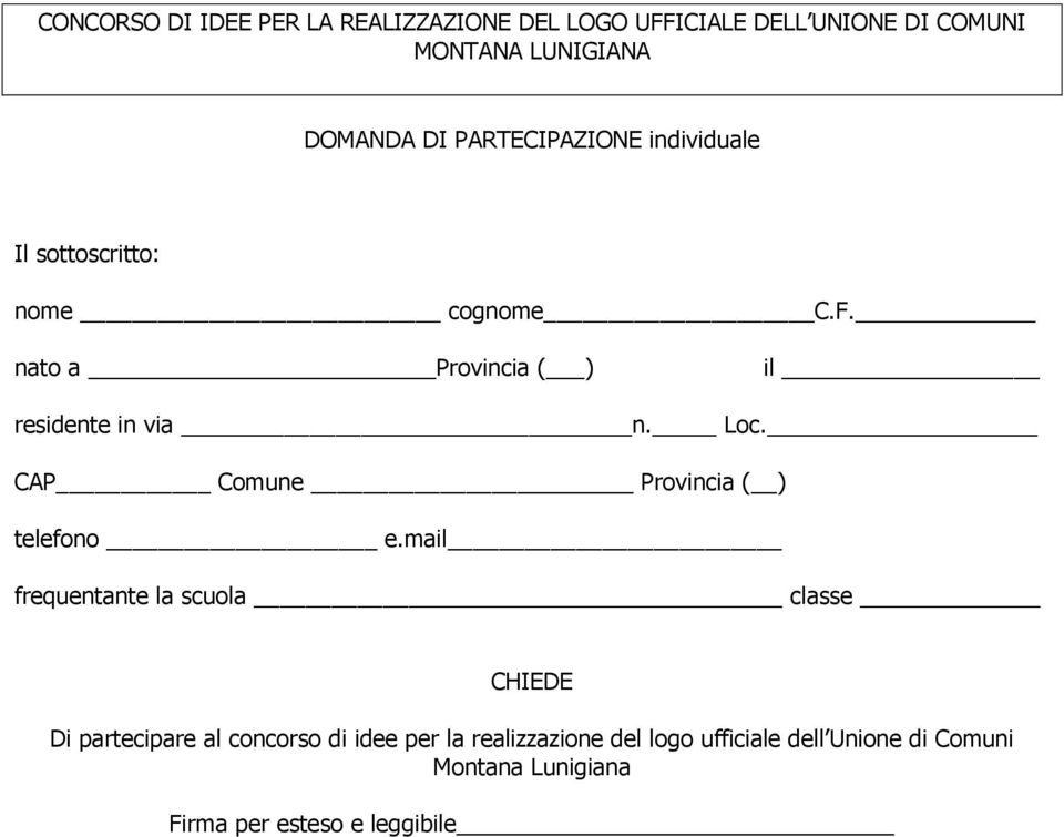 sottoscritto: CHIEDE Di partecipare al concorso di idee per la