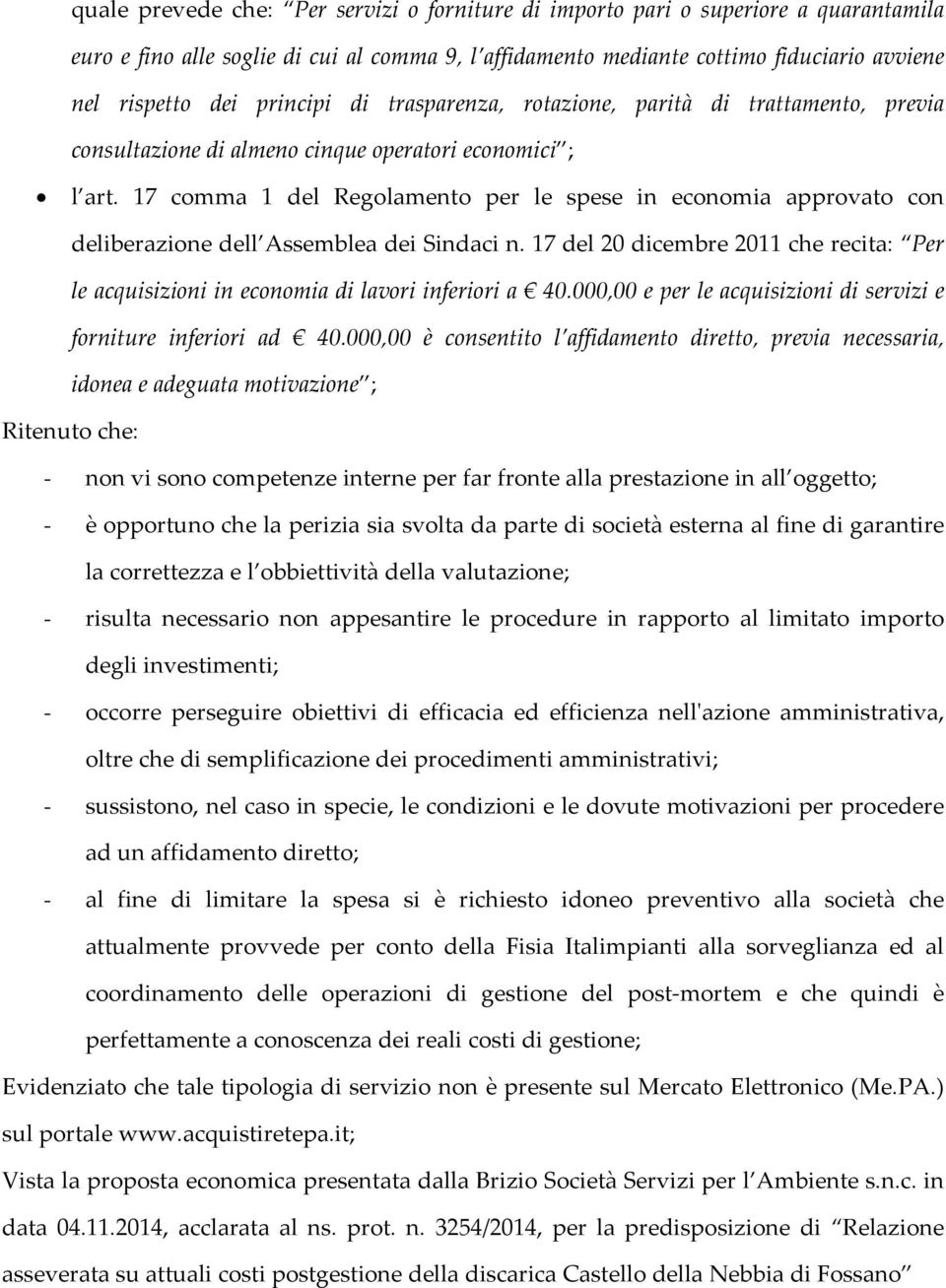 17 comma 1 del Regolamento per le spese in economia approvato con deliberazione dell Assemblea dei Sindaci n.