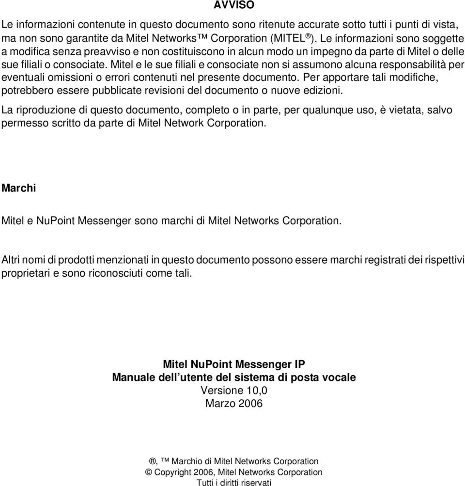 Mitel e le sue filiali e consociate non si assumono alcuna responsabilità per eventuali omissioni o errori contenuti nel presente documento.