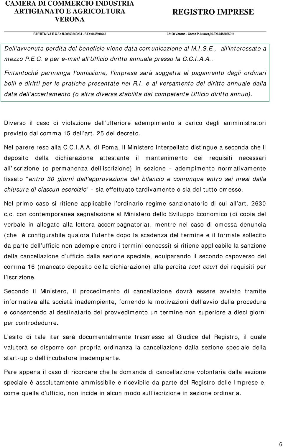 e al versamento del diritto annuale dalla data dell accertamento (o altra diversa stabilita dal competente Ufficio diritto annuo).