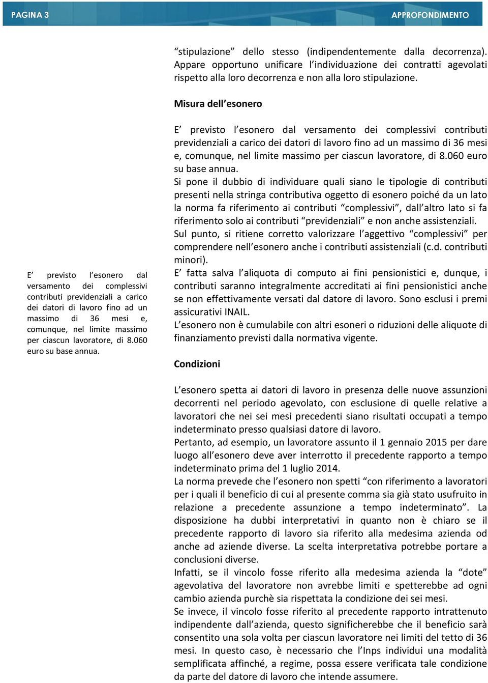 ciascun lavoratore, di 8.060 euro su base annua.