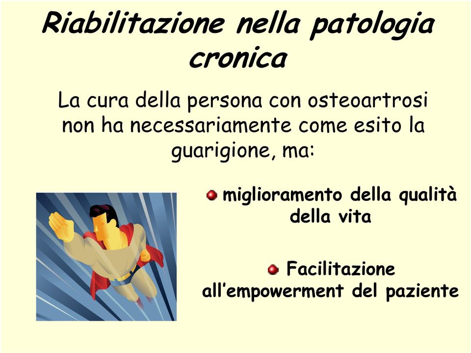 esito la guarigione, ma: miglioramento della qualità