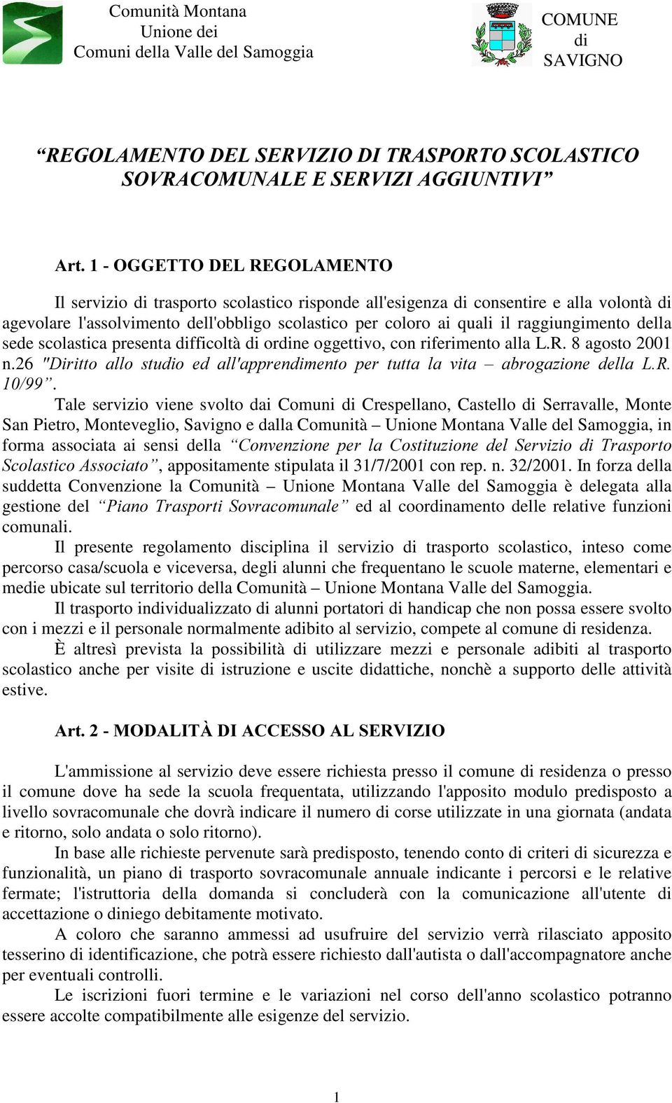 difficoltà di ordine oggettivo, con riferimento alla L.R. 8 agosto 2001 n.26 'LULWWR DOOR VWXGLR HG DOODSSUHQGLPHQWR SHU WXWWD OD YLWD ± DEURJD]LRQH GHOOD /5.