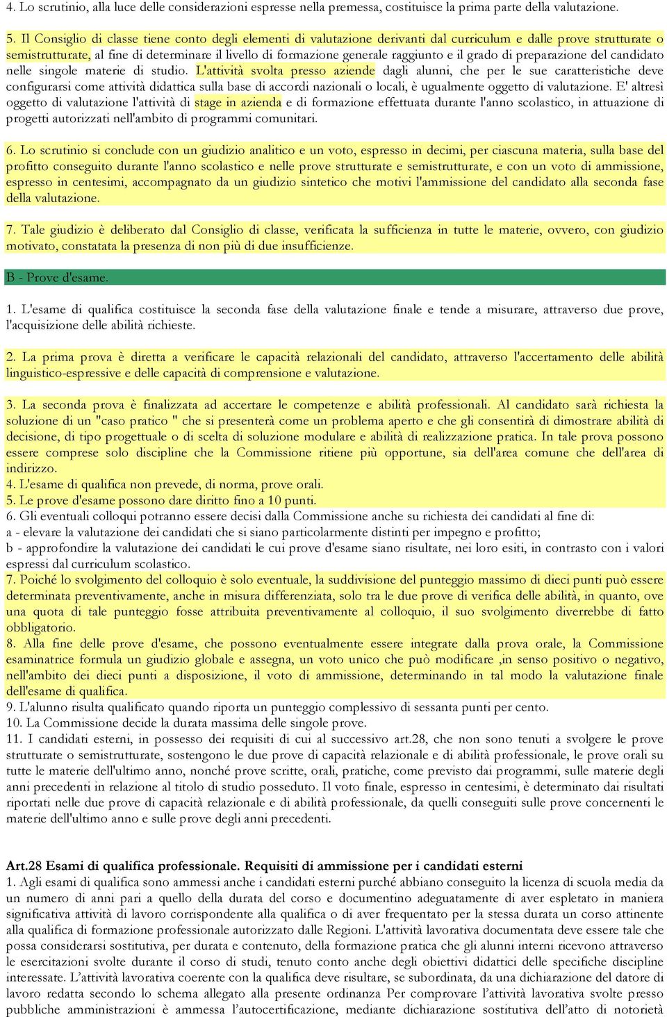 raggiunto e il grado di preparazione del candidato nelle singole materie di studio.