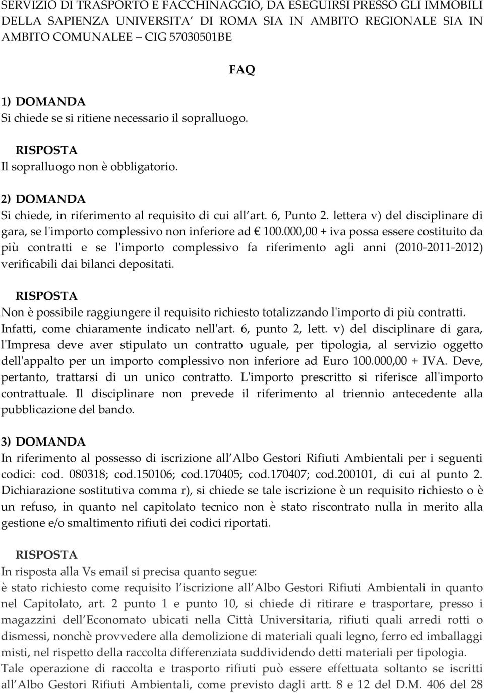 lettera v) del disciplinare di gara, se lʹimporto complessivo non inferiore ad 100.