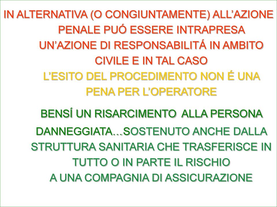 L OPERATORE BENSÍ UN RISARCIMENTO ALLA PERSONA DANNEGGIATA SOSTENUTO ANCHE DALLA