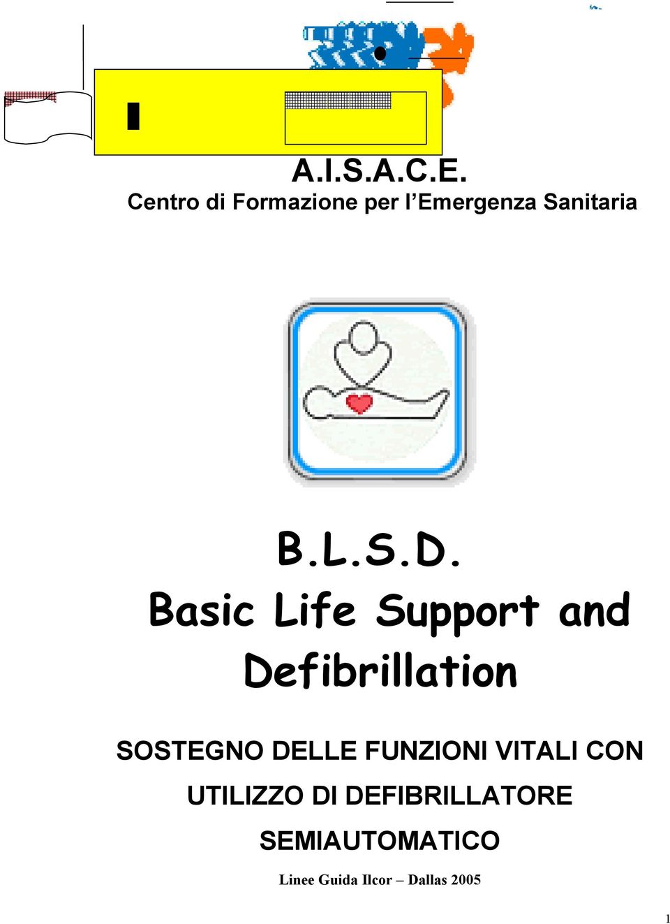 Basic Life Support and Defibrillation SOSTEGNO DELLE