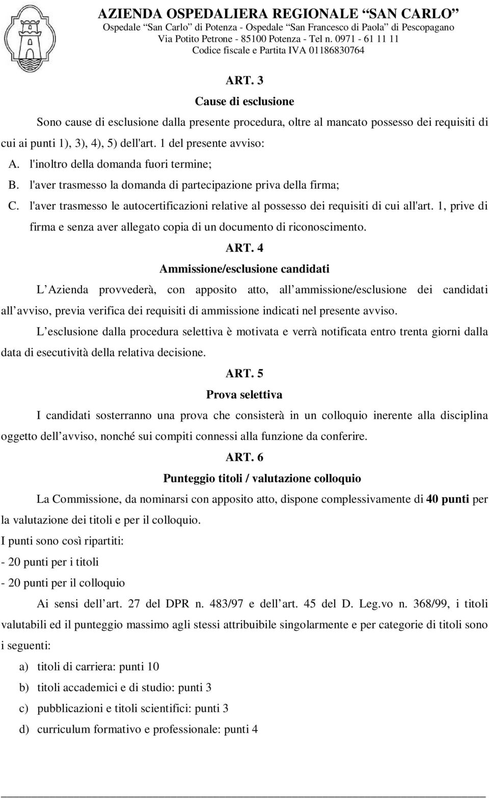 1, prive di firma e senza aver allegato copia di un documento di riconoscimento. ART.