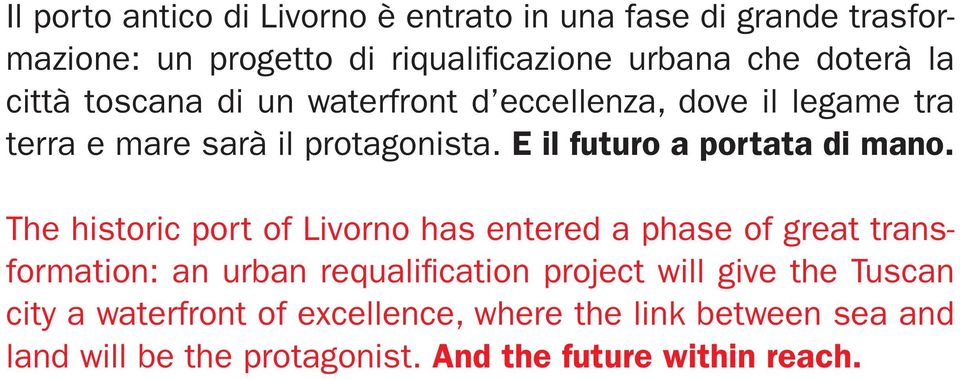 E il futuro a portata di mano.