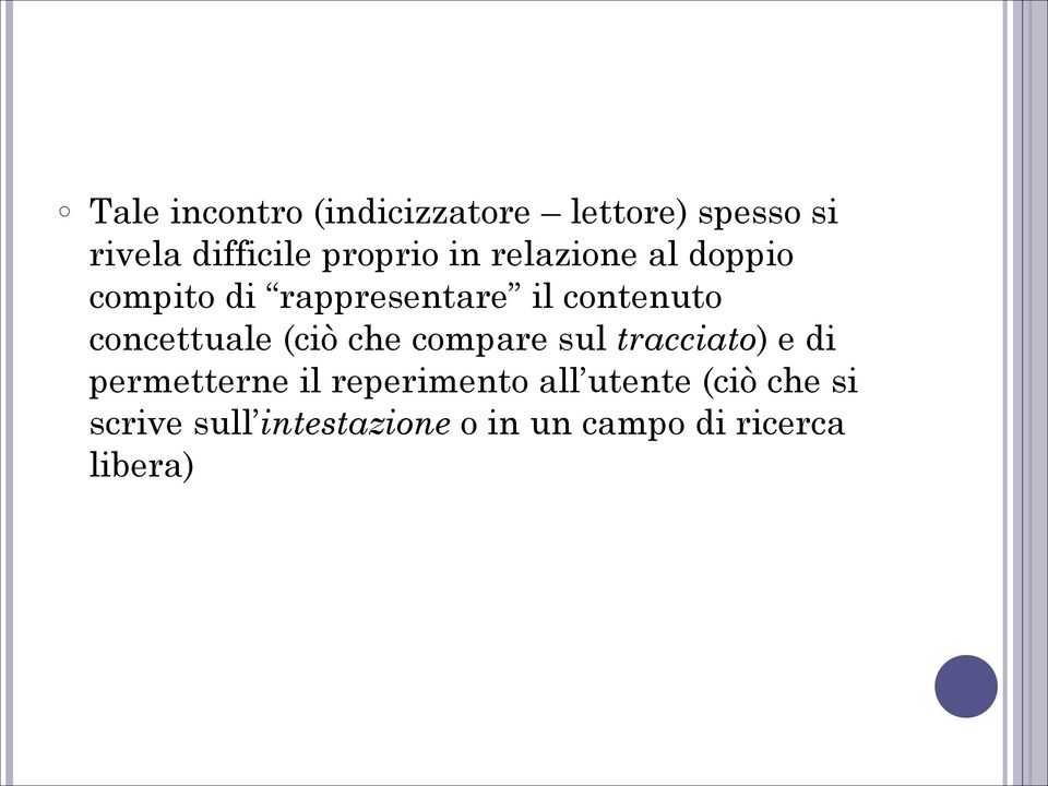 (ciò che compare sul tracciato) e di permetterne il reperimento all