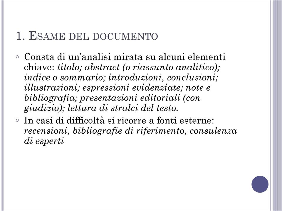 evidenziate; note e bibliografia; presentazioni editoriali (con giudizio); lettura di stralci del