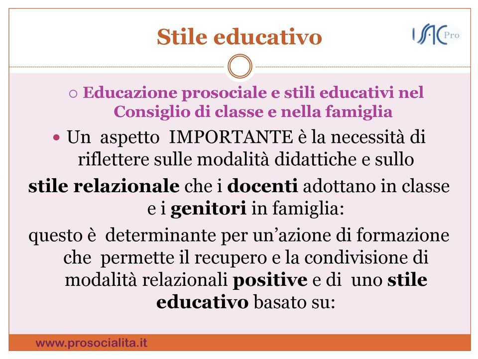 i docenti adottano in classe e i genitori in famiglia: questo è determinante per un azione di formazione